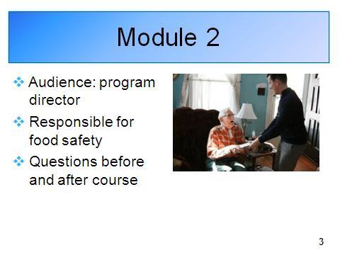 Audience This module is for the director of a home-delivered meal program. Purpose This module discusses the program director s responsibility for food safety in a home-delivered meal program. 1.