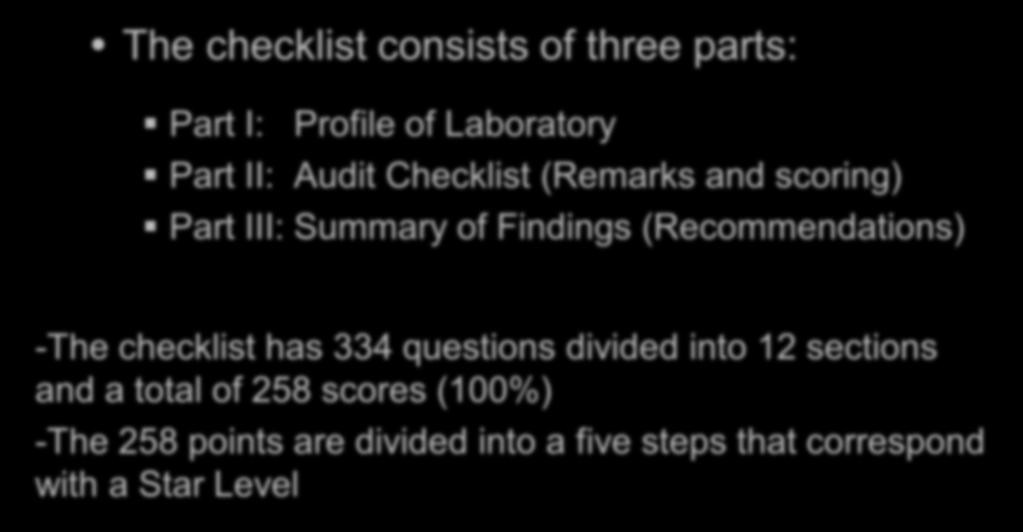SLIPTA Checklist (continued) The checklist consists of three parts: Part I: Profile of Laboratory Part II: Audit Checklist (Remarks and scoring) Part III: Summary of Findings