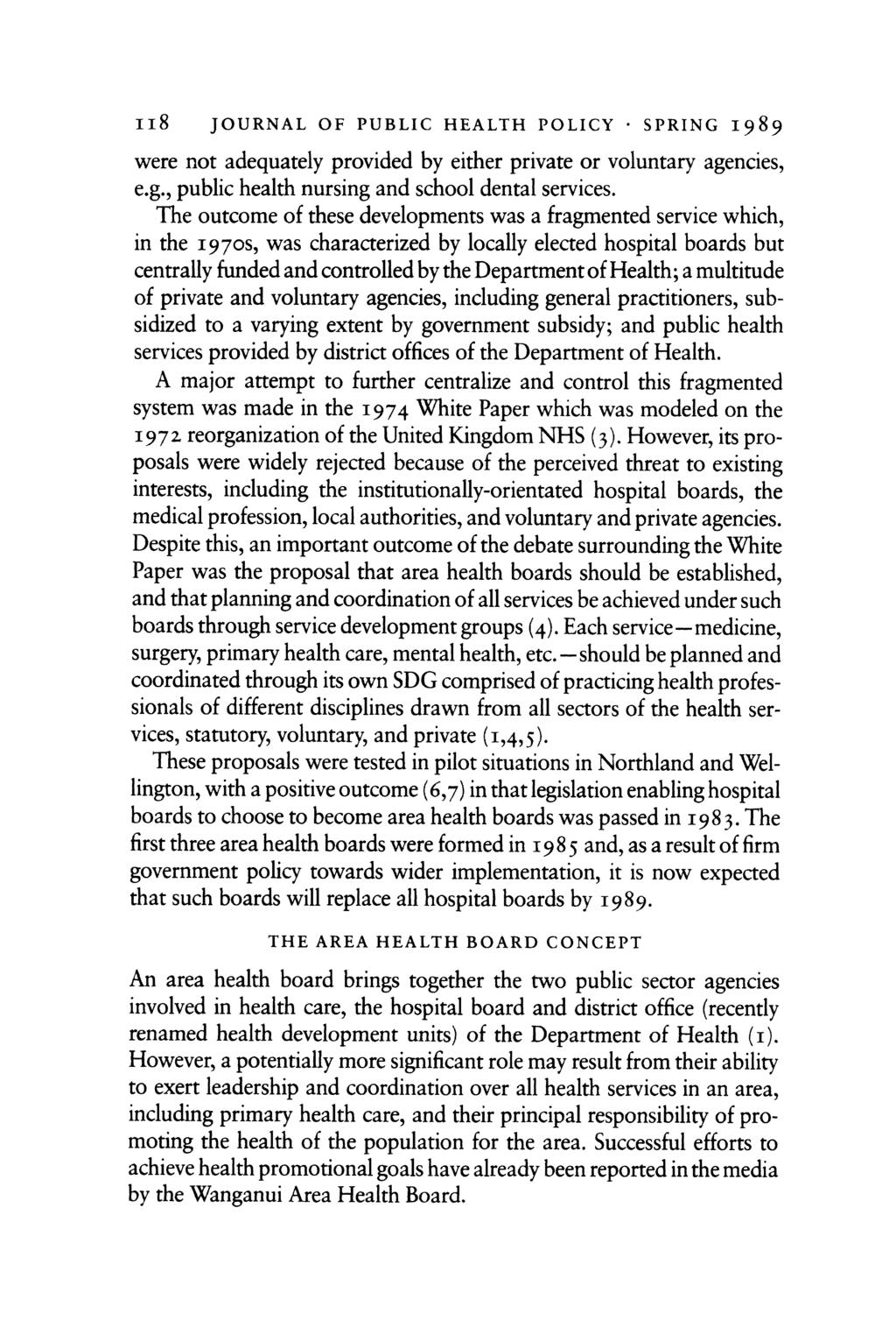 ii8 JOURNAL OF PUBLIC HEALTH POLICY * SPRING I989 were not adequately provided by either private or voluntary agencies, e.g., public health nursing and school dental services.