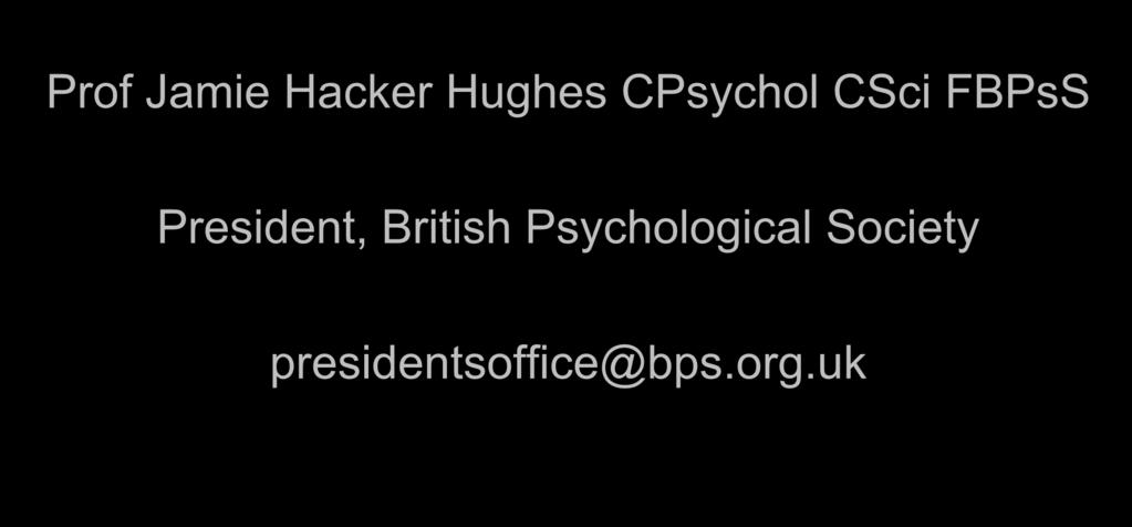 British Psychological Society The British Psychological Society Prof Jamie Hacker Hughes