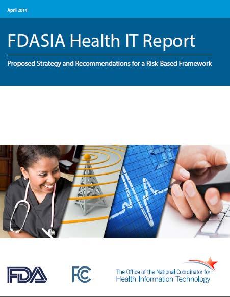 FDASIA Food and Drug Administration Safety Innovation Act (FDASIA) Report on an riskbased Health IT Regulatory Framework that promotes