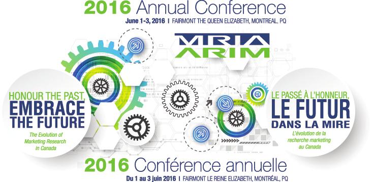 MRIA 2016 National Conference Call for Speakers Honouring the Past and Embracing the Future The Evolution of Market Research in Canada June 1-3, 2016, Fairmont Queen Elizabeth, Montreal, Quebec We ve