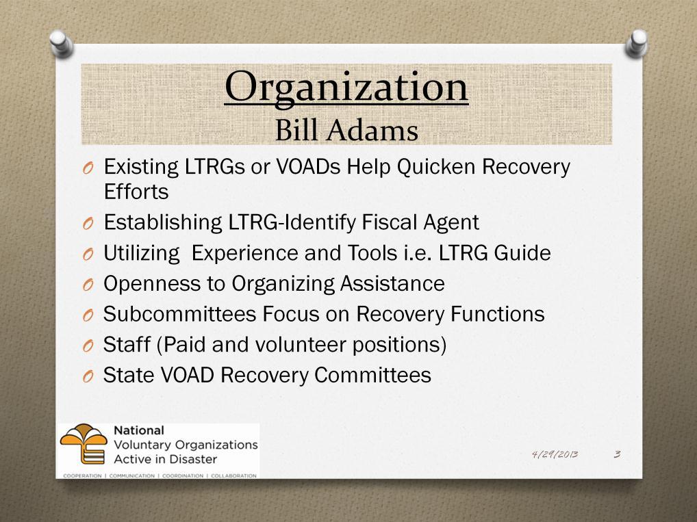 Organizing Best Practices: Existing LTRGs or VOADs Help Quicken Recovery Efforts Staying connected with groups in the area, even if there is more than one group-reducing competition Establishing