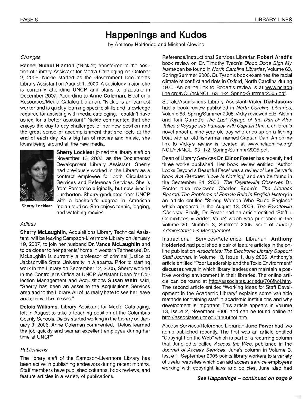 PAGE 8 LIBRARY LINES Happenings and Kudos by Anthony Holderied and Michael Alewine Changes Rachel Nichol Blanton ("Nickie") transferred to the position of Library Assistant for Media Cataloging on