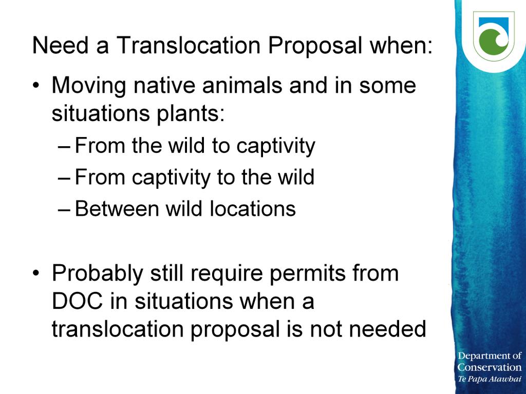 If you would like more information refer to the information sheet Getting the go-ahead for a translocation WHEN TRANSLOCATION PROPOSALS ARE NOT NEEDED?