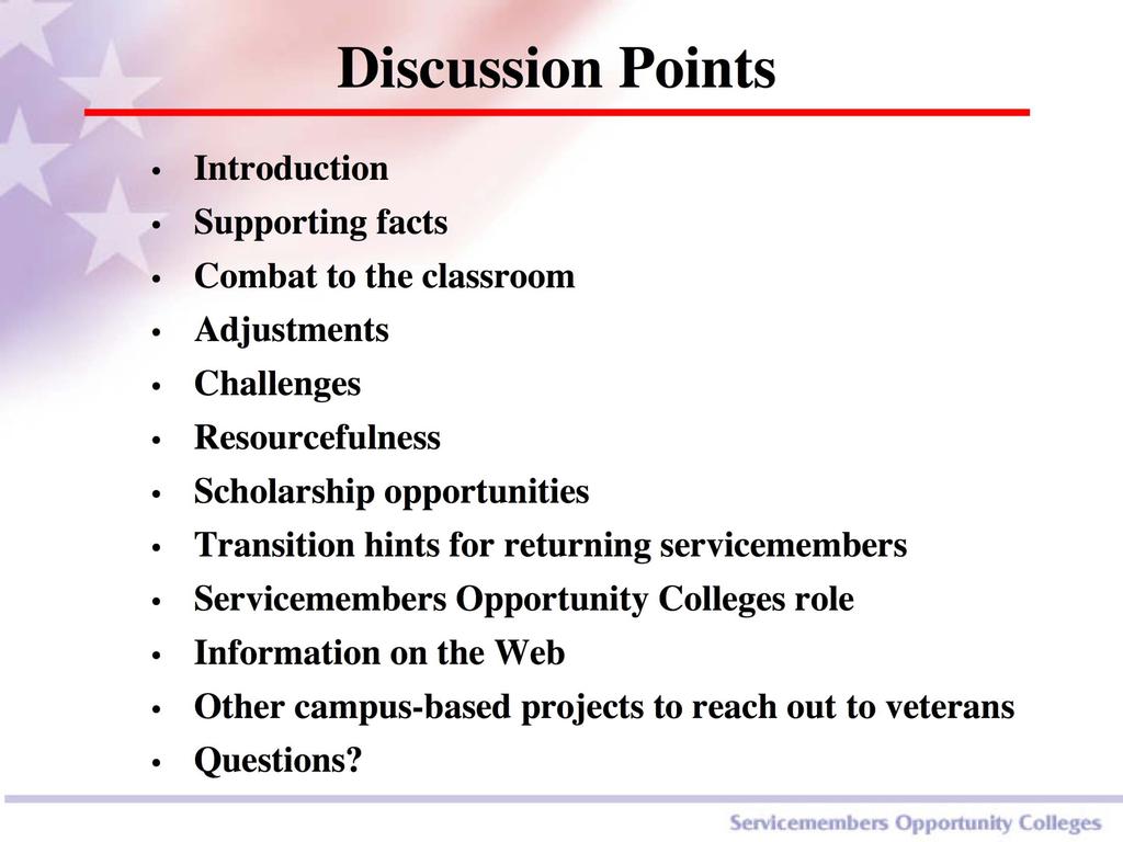 Discussion Points Introduction Supporting facts Combat to the classroom Adjustments Challenges Resourcefulness Scholarship opportunities Transition hints