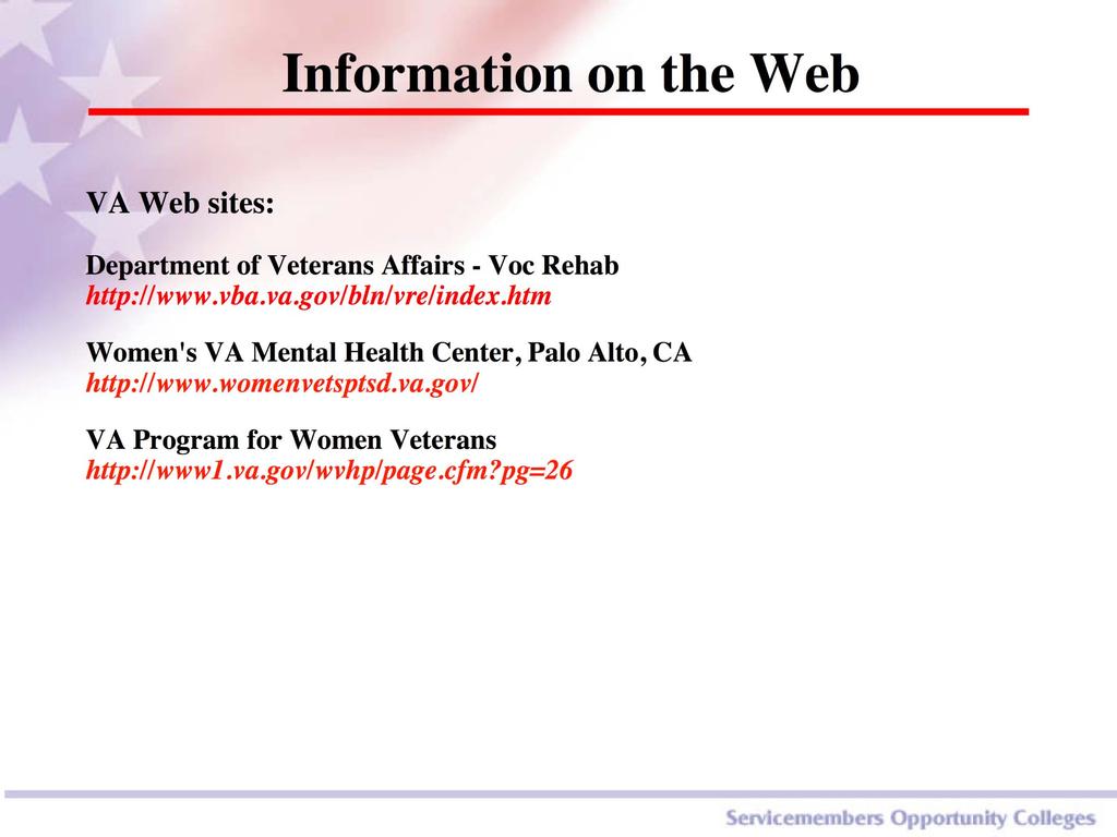 Information on the Web VA Web sites: Department of Veterans Affairs - Voc Rehab http://www.vba.va.gov/bln/vre/index.