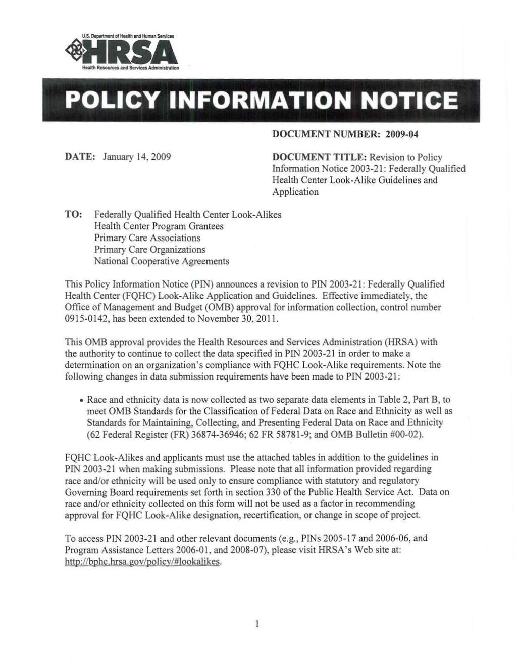 POLICY INFORMATION NOTICE DOCUMENT NUMBER: 2009-04 DAT E: January 14,2009 DO CUM ENT T ITLE : Revision to Policy Information Notice 2003-21 : Federally Qualified Health Center Look-Alike Guidelines