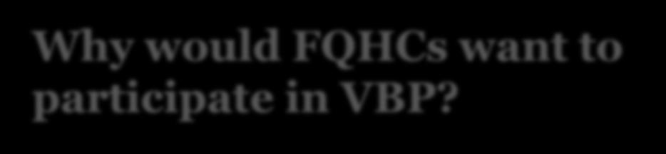 A Time of Opportunity Why include FQHCs in VBP?