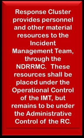 Collecting, analyzing, and disseminating situation report/information As shown in Figure 9, the Response Cluster provides resources to the Incident Management Team following the check-in procedure