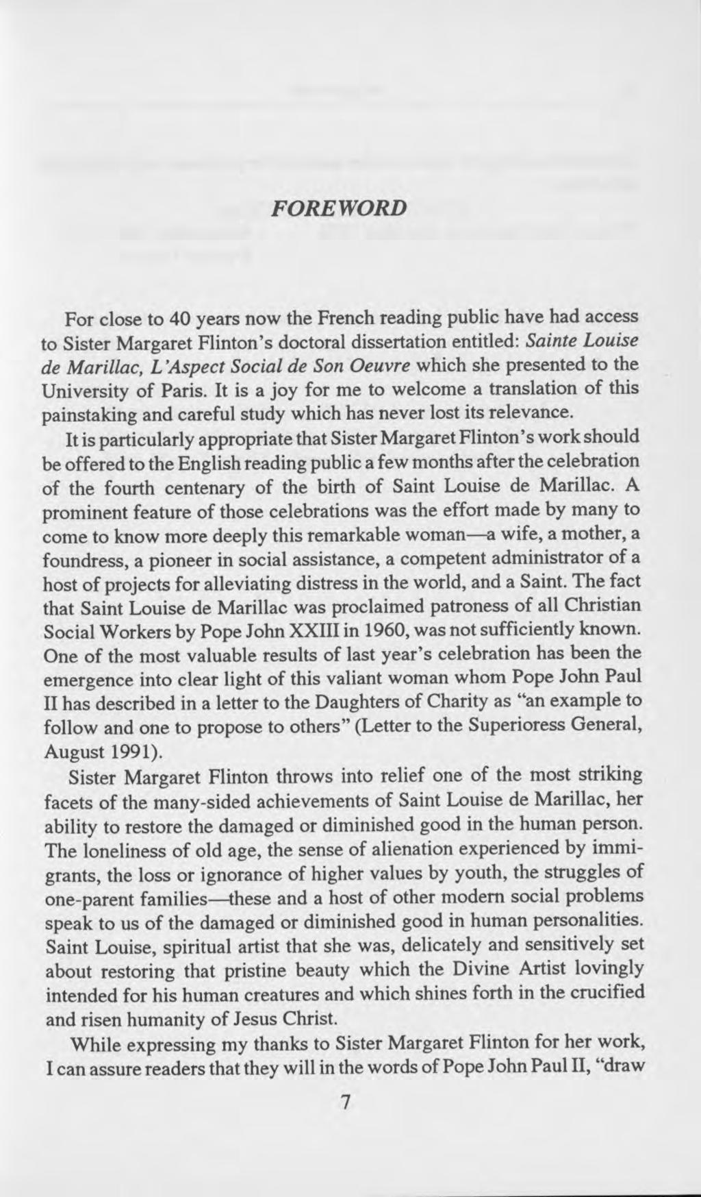 FOREWORD For close to 40 years now the French reading public have had access to Sister Margaret Flinton s doctoral dissertation entitled: Sainte Louise de Marillac, L Aspect Social de Son Oeuvre
