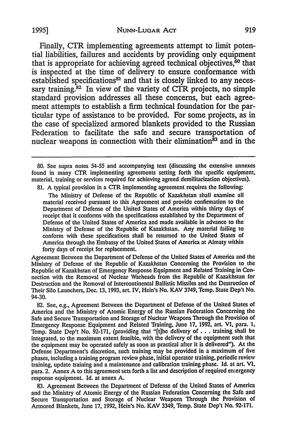 1995] NUNN-LUGAR Acr Finally, CTR implementing agreements attempt to limit potential liabilities, failures and accidents by providing only equipment that is appropriate for achieving agreed technical