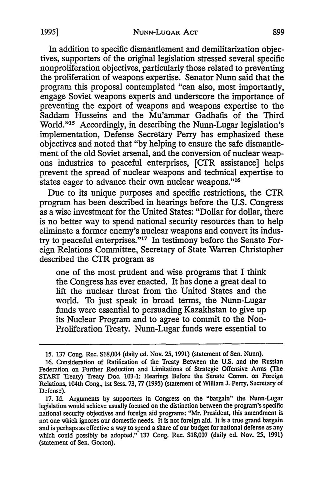1995] NUNN-LUGAR Acr In addition to specific dismantlement and demilitarization objectives, supporters of the original legislation stressed several specific nonproliferation objectives, particularly