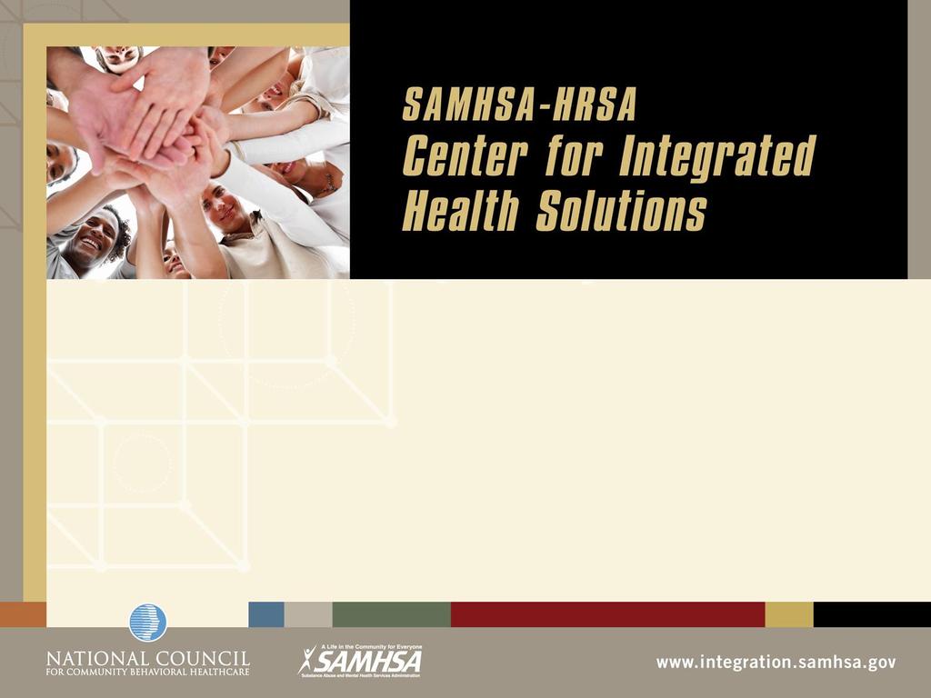 Integration Models Lessons From the Behavioral Health Field Presenters: Karen