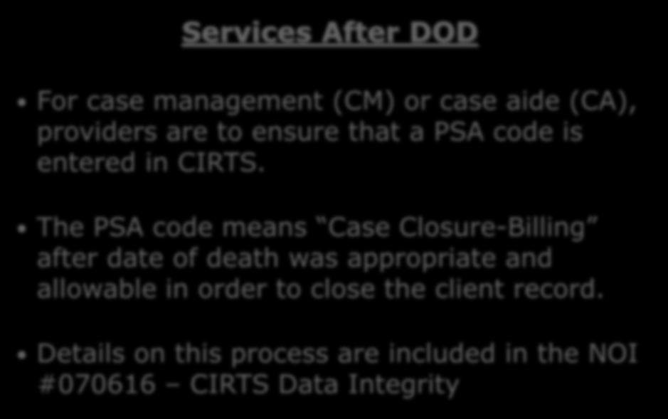 Vital Statistics Reports Continued Services After DOD For case management (CM) or case aide (CA), providers are to ensure that a PSA code is entered in CIRTS.