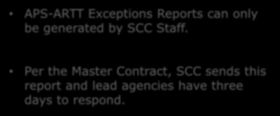 APS ARTT Exceptions APS-ARTT Exceptions Reports can only be generated by SCC Staff.