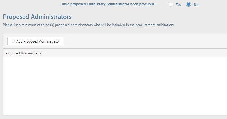 Note: If you answer No for Has a proposed Third- Party Administrator been procured?
