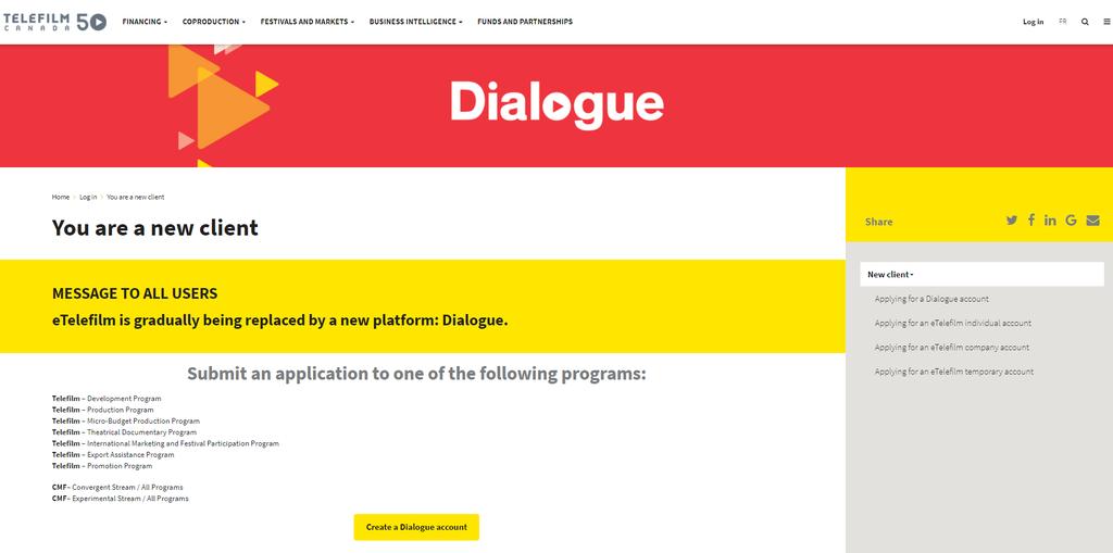 To create a Dialogue account, go to the CMF website, under Submit an Application and follow the instructions: If you already have an etelefilm company account: Open your etelefilm company account as