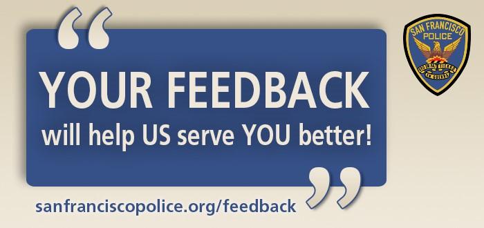 15 Page 15 The SFPD wants to hear from YOU. We are committed to excellence in law enforcement and are dedicated to the people, traditions and diversity of our City.