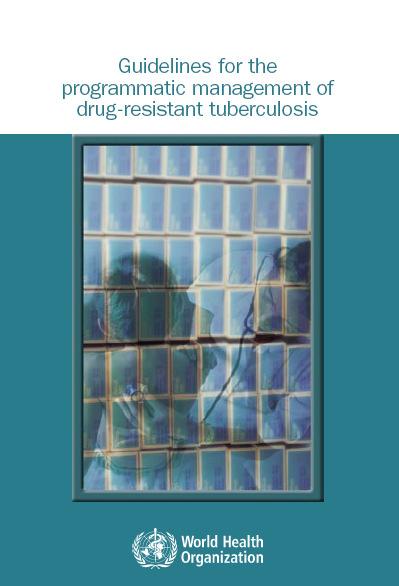 Important documents Guidelines for the programmatic management of drug-resistant tuberculosis