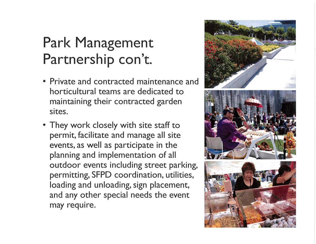 Park Management Partnership con't. Private and contracted maintenance and horticultural teams are dedicated to maintaining their contracted garden sites.