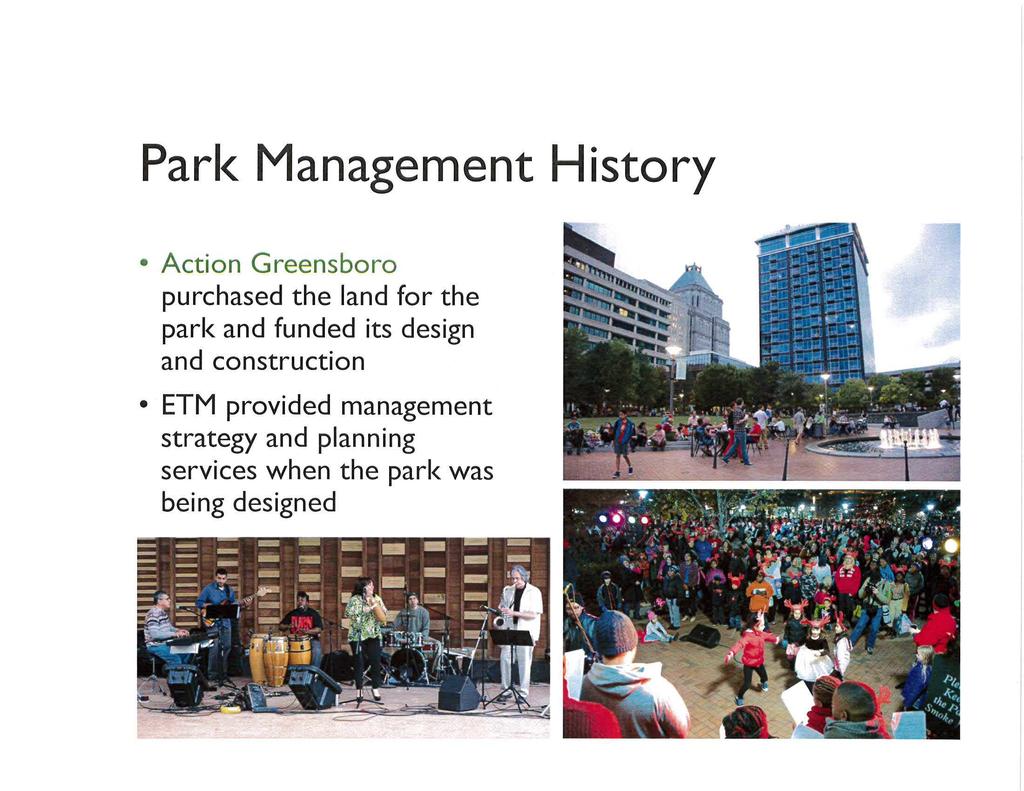 Park Management History Action Greensboro purchased the land for the park and funded its design and