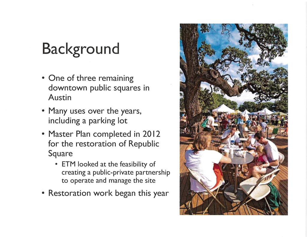 Background One of three remaining downtown public squares in Austin Many uses over the years, including a parking lot Master Plan completed in 2012 for the