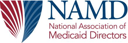 The National Association of Medicaid Directors (NAMD) seeks to voice the common experiences of state Directors in the federal policy process and inform legislative proposals that could impact state