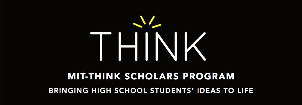 MIT THINK Scholars Program 2018-19: Complete Guidelines Overview The THINK Scholars Program is an educational outreach initiative that promotes science, technology, engineering, and mathematics by