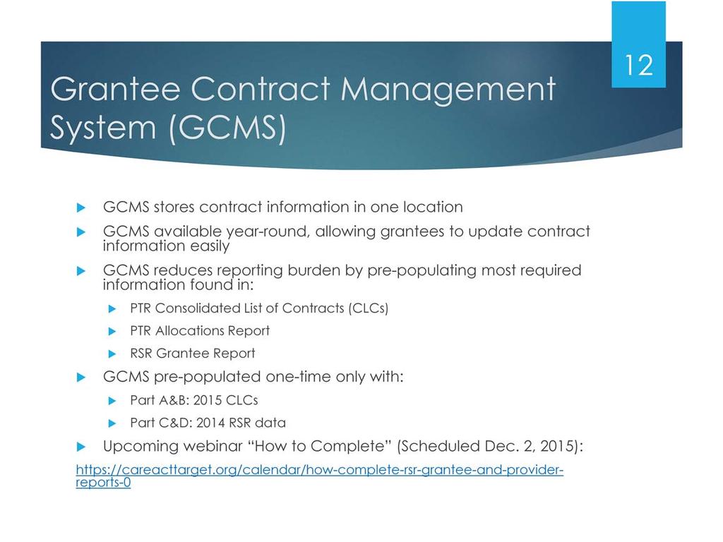 For the 2015 RSR, the old method of entering provider contracts into your Grantee Report has been replaced by the new Grantee Contract Management System, or GCMS.