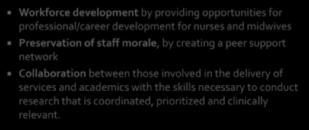 Workforce development by providing opportunities for professional/career development for nurses and midwives Preservation of staff morale, by creating a peer support network