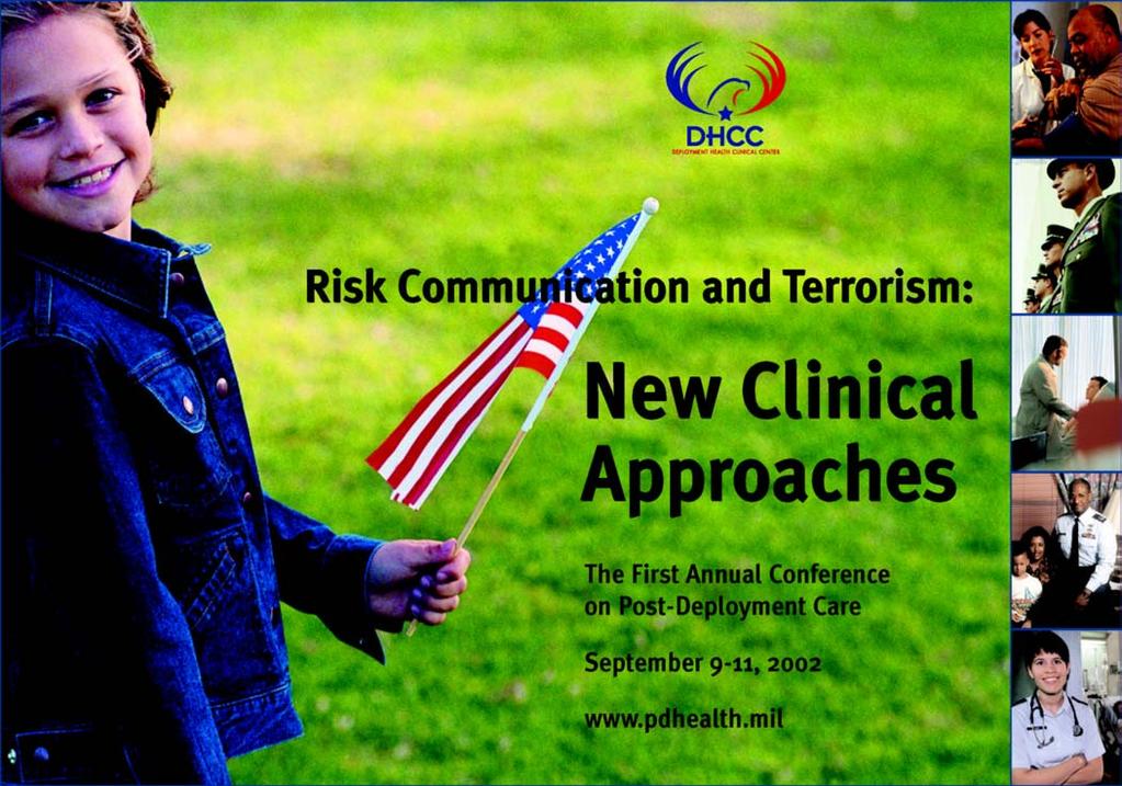 CLINICAL EDUCATION AND TRAINING First Annual Conference on Post Deployment Care The conference, Clinical Risk Communication and Terrorism: New Clinical Approaches, was held on September 8 11, 2002.