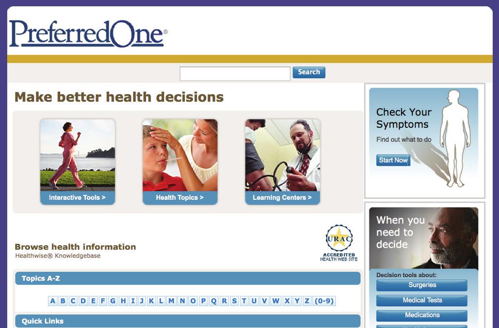 Online Health Information PreferredOne has partnered with Healthwise to provide you with consumer health education content to help you make informed yet personal health decisions that are right for
