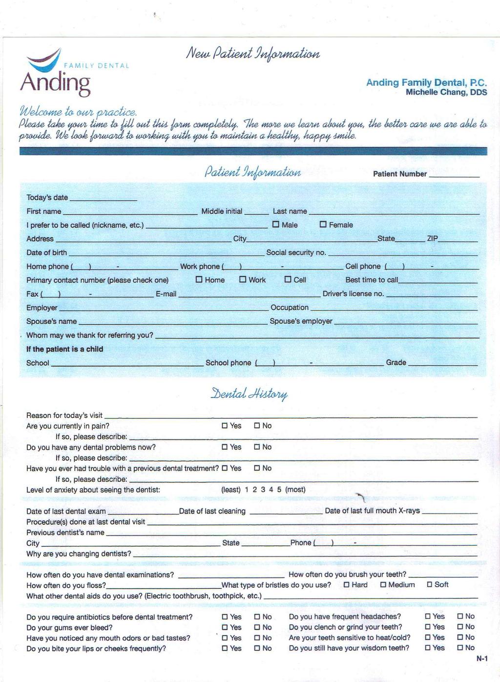 New Patient Information Welcome to our practice. Please take your time to fill out this form completely. The more we learn about you, the better care we are able to provide.