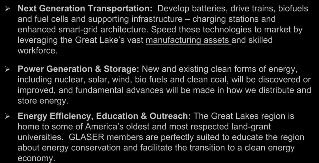 Technical Areas of Focus Next Generation Transportation: Develop batteries, drive trains, biofuels and fuel cells and supporting infrastructure charging stations and enhanced smart-grid architecture.