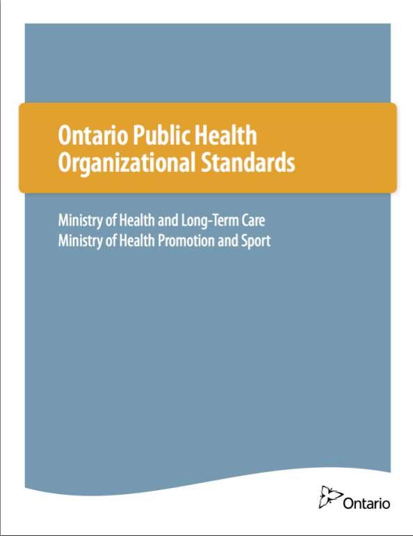 Ontario Public Health Organizational Standards #4 of 10 fact sheets The Ontario Public Health Organizational Standards (Organizational Standards) took effect in 2011 as part of accountability