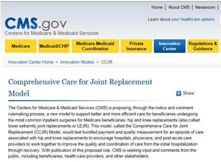 New CMS Bundling Program: Comprehensive Care for Joint Replacement Model Announced in July for January 1, 2016, implementation Still only a proposal, but example of how fast things can change Would