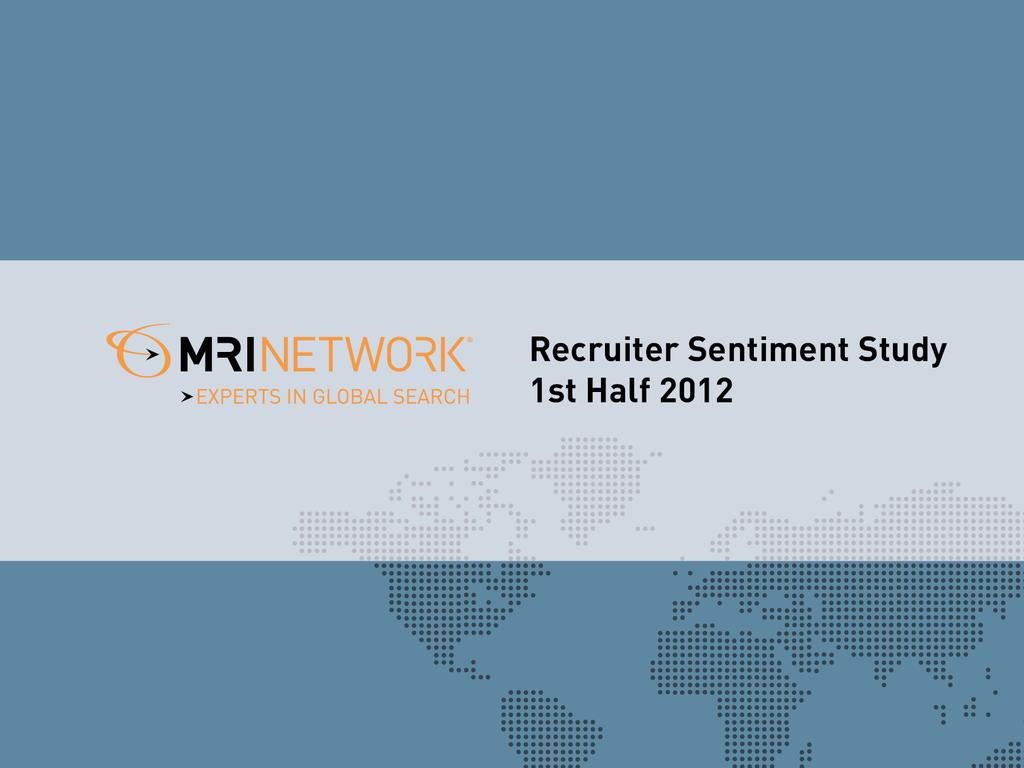 Recruiter Sentiment Study 2 nd Half 2012