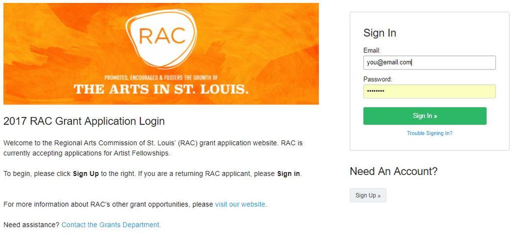 Getting Started Create an Account Visit grants.racstl.org to create an account.* Scroll down and locate the gray Sign Up button. Complete the form on the next page. Check your email!