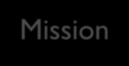 Mission Our mission is to provide healthcare to