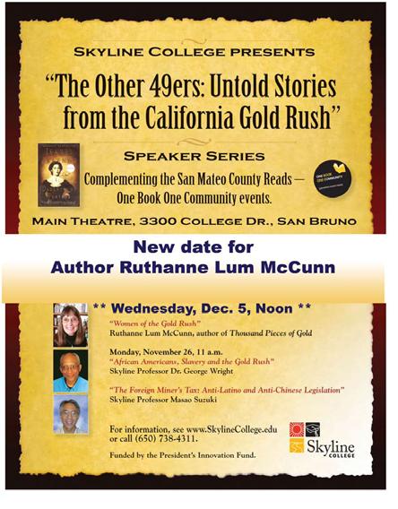 The Other 49ers series, November 26 and December 5 As part of a continuing speaker series titled The Other 49ers: Untold Stories from the California Gold Rush, Skyline will host two events: Monday,