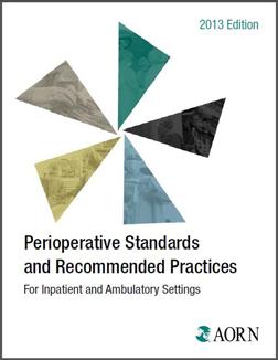 A3:2012 & A4:2013 Association of perioperative Registered Nurses (AORN), 2013 AORN Recommended Practices for