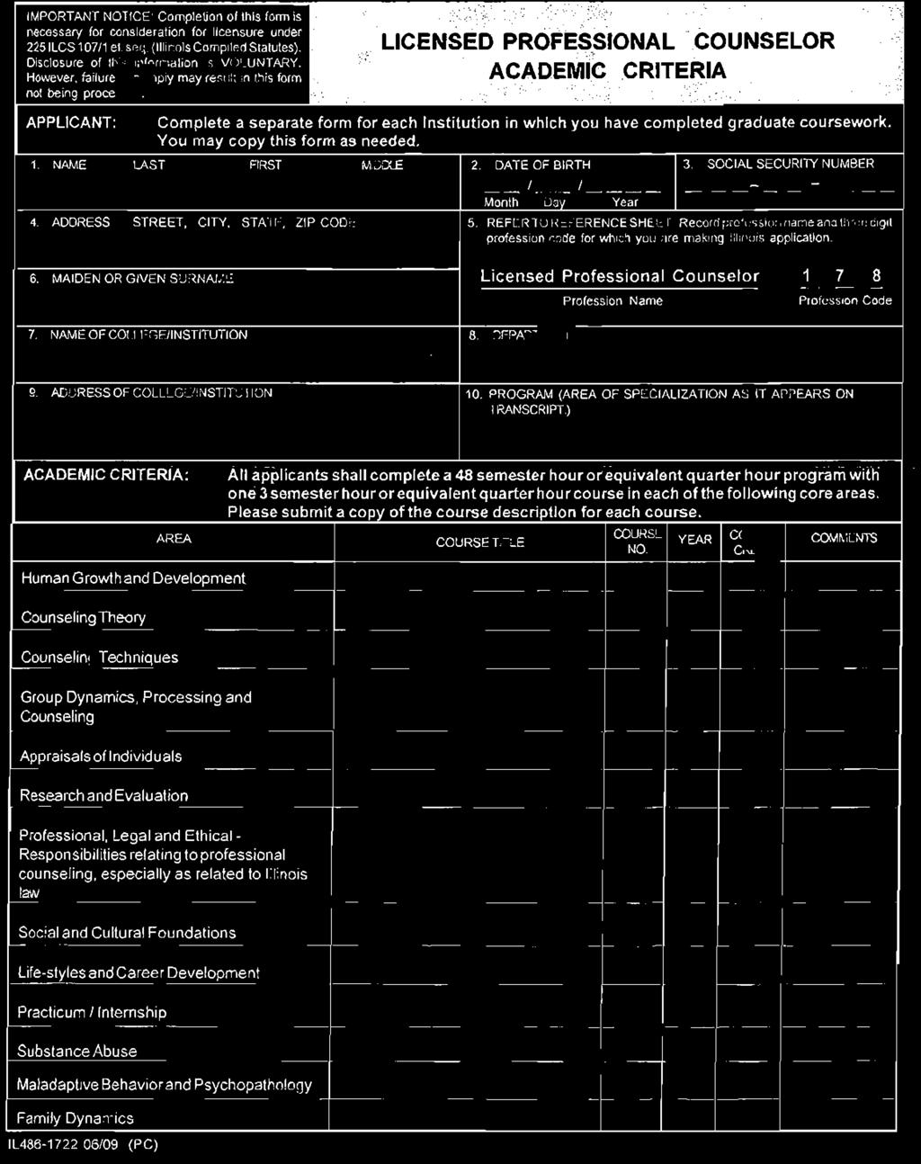 IMPORTANT NOTICE: Completion of this form is necessary for consideration for licensure under 2251LCS 10711 et. seq. (Illinois Compiled Statutes). Disclosure of this information is VOLUNTARY.