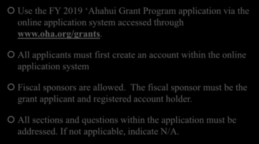 Application Instructions Use the FY 2019 Ahahui Grant Program application via the online application system accessed through www.oha.org/grants.