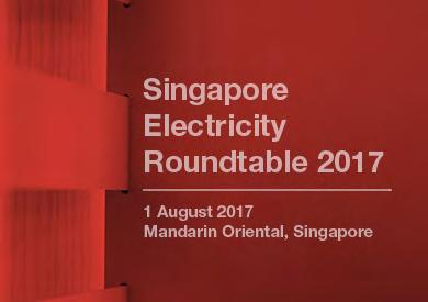 LAST CHANCE TO REGISTER FOR SINGAPORE ELECTRICITY ROUNDTABLE 2017 If you have not registered for the biennial Singapore Electricity Roundtable, register now before all seats are taken up.