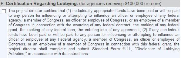 13.6 Certification Regarding Lobbying (for agencies receiving 100,000 or more) The project director certifies that: (1) no federally-appropriated funds have been paid or will be paid to any person