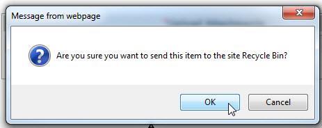 The system will ask if you are sure you want to move this item to the site Recycle Bin.