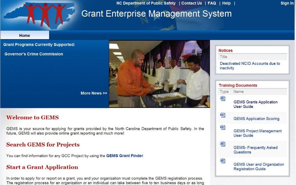 Getting Started Open an Internet browser window and navigate to the URL: http://gems.ncdps.gov. It is here you will start the grant application process. See Figure 1. Figure 1: GEMS Home Page 1.