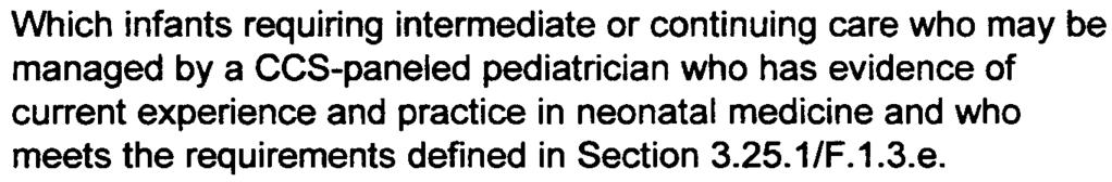 2) Who shall be certified by the American Board of Pediatrics and certified by the American Board of Pediatrics in the subspecialty of Neonatal-Perinatal Medicine; and 3) Who shall have evidence of
