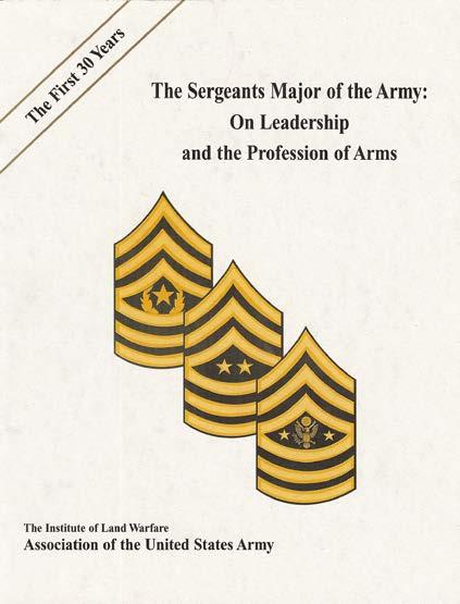 The Sergeants Major of the Army: On Leadership and The Profession of Arms 1966 1996, 1998.